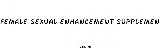 female sexual enhancement supplements