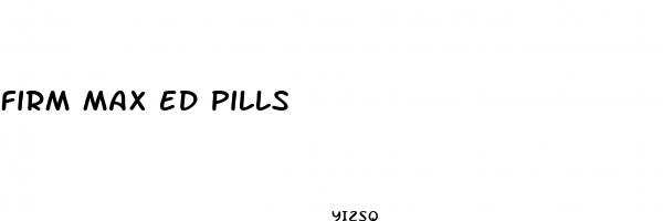 firm max ed pills