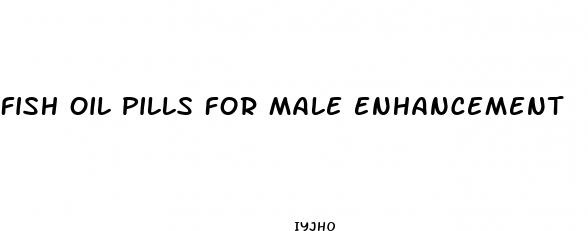 fish oil pills for male enhancement