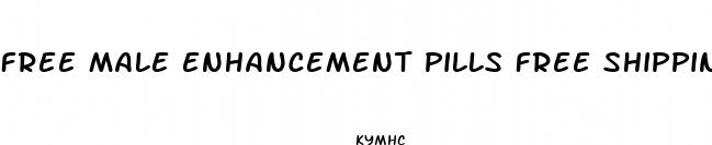 free male enhancement pills free shipping