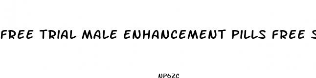 free trial male enhancement pills free shipping