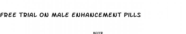 free trial on male enhancement pills