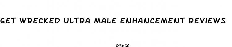 get wrecked ultra male enhancement reviews