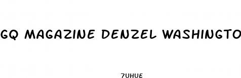 gq magazine denzel washington ed pills