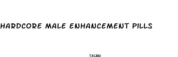 hardcore male enhancement pills