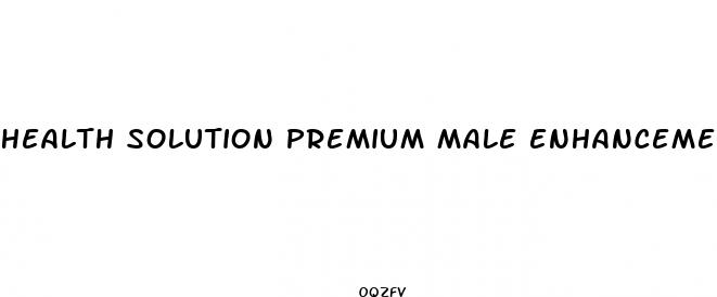 health solution premium male enhancement