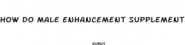 how do male enhancement supplements work