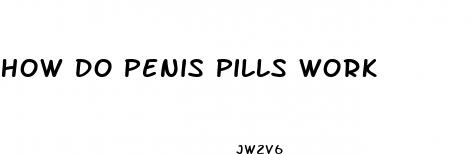 how do penis pills work