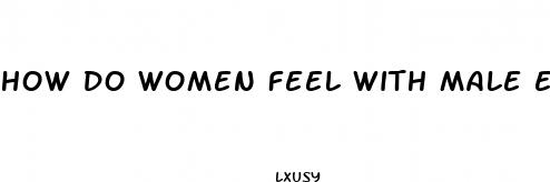 how do women feel with male enhancements
