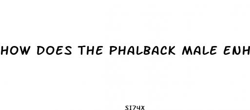 how does the phalback male enhancement machine work