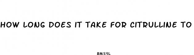 how long does it take for citrulline to work for sexual enhancement