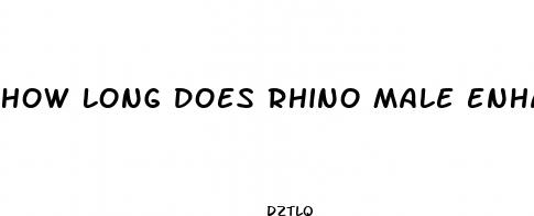 how long does rhino male enhancement last