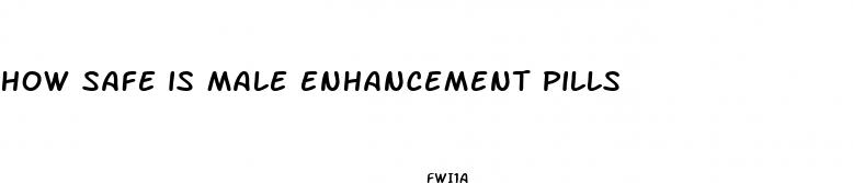 how safe is male enhancement pills