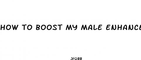 how to boost my male enhancement pills