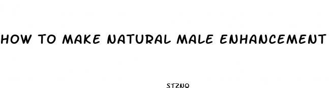 how to make natural male enhancement