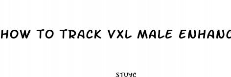 how to track vxl male enhancement