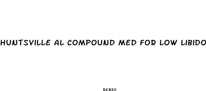 huntsville al compound med for low libido in females