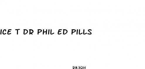 ice t dr phil ed pills