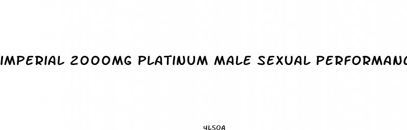 imperial 2000mg platinum male sexual performance enhancement pill