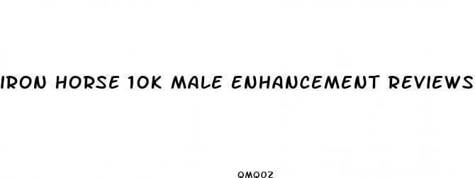 iron horse 10k male enhancement reviews