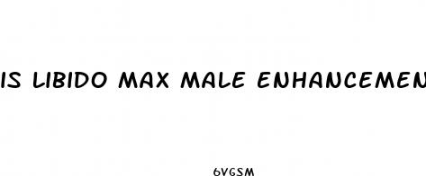 is libido max male enhancement safe