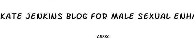 kate jenkins blog for male sexual enhancement