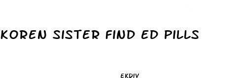 koren sister find ed pills