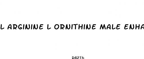 l arginine l ornithine male enhancement