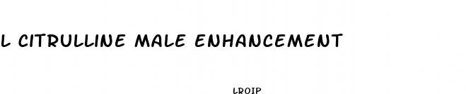 l citrulline male enhancement
