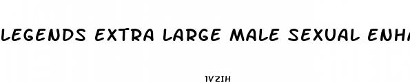legends extra large male sexual enhancement