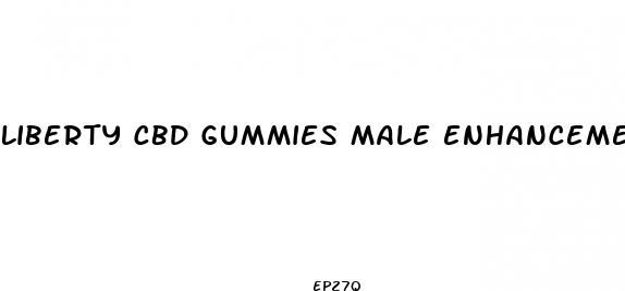 liberty cbd gummies male enhancement
