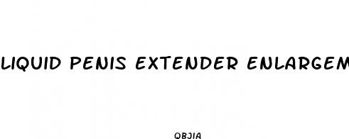 liquid penis extender enlargement system enlarger stretcher enhancement