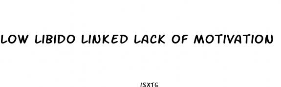 low libido linked lack of motivation