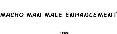 macho man male enhancement