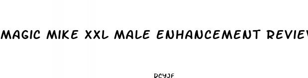 magic mike xxl male enhancement reviews
