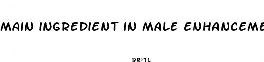 main ingredient in male enhancement pills
