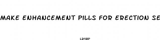 make enhancement pills for erection sex