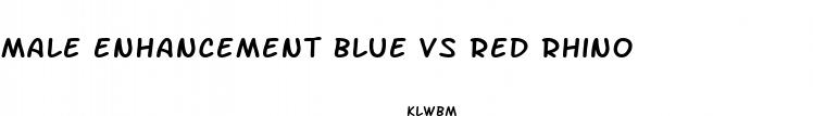 male enhancement blue vs red rhino
