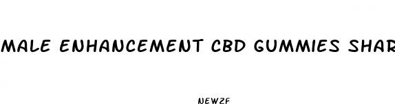 male enhancement cbd gummies shark tank