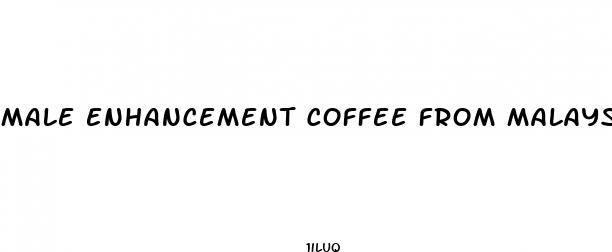 male enhancement coffee from malaysia