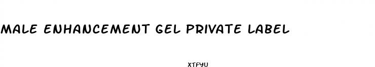 male enhancement gel private label