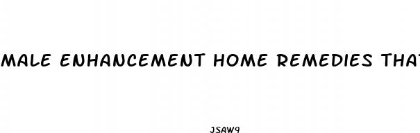 male enhancement home remedies that really