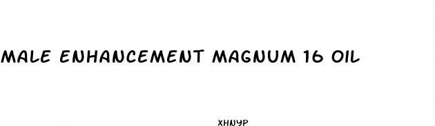 male enhancement magnum 16 oil
