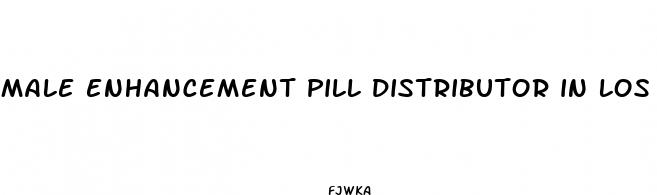 male enhancement pill distributor in los angeles ca