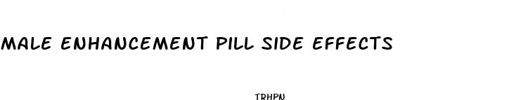 male enhancement pill side effects