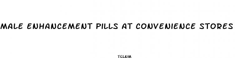 male enhancement pills at convenience stores near me