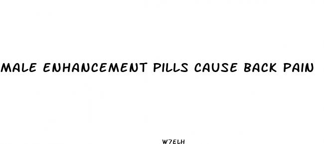 male enhancement pills cause back pain