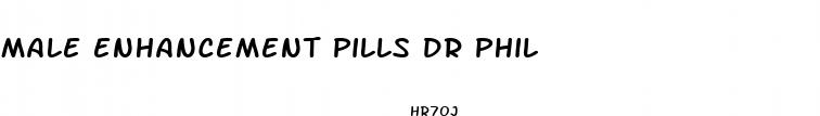 male enhancement pills dr phil