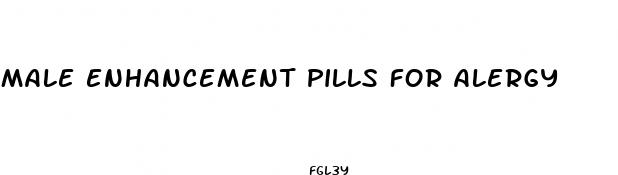 male enhancement pills for alergy