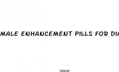 male enhancement pills for diabetics